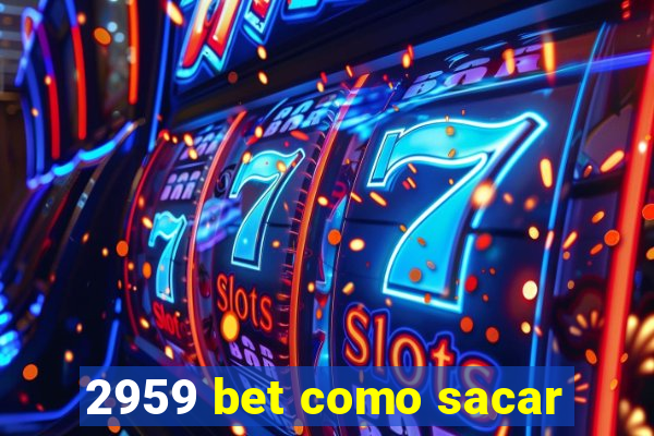 2959 bet como sacar